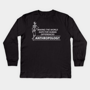 Funny Anthropology Quotes Making The World Safe For Human Differences Kids Long Sleeve T-Shirt